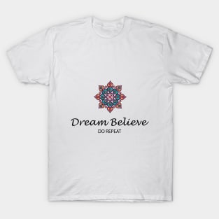 Dream Believe T-Shirt